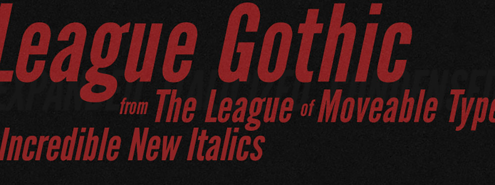 【League Gothic】对经典字体 Alternate Gothic 的复兴之作