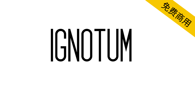 【Ignotum】SIL OFL免费英文字体, 2 种样式和 308 个字形