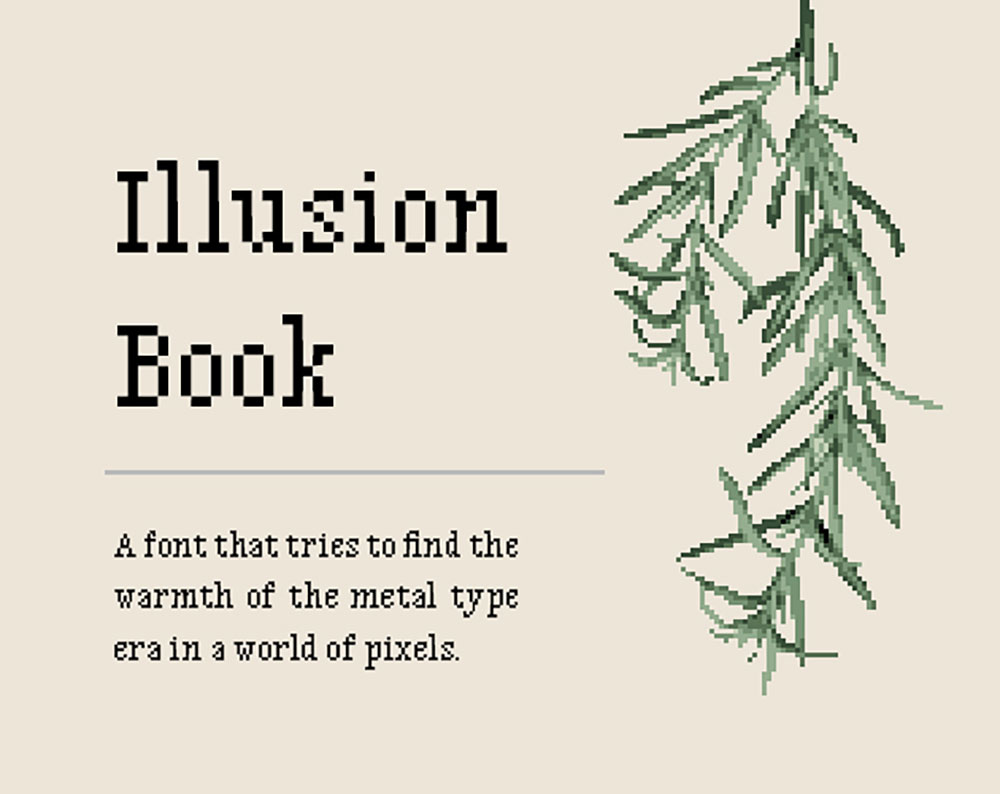 【Illusion Book】一款尝试在像素世界中寻铅字时代的温润的字体