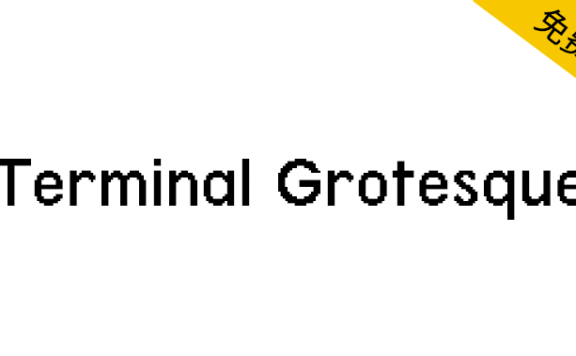 【Terminal Grotesque】像素字体的表亲,但增强了足够的有机性
